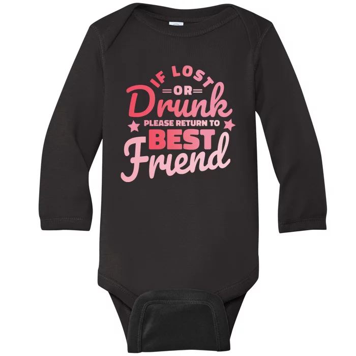 If Lost Or Drunk Please Return To Best Friend Baby Long Sleeve Bodysuit