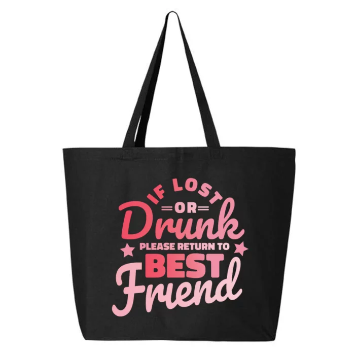 If Lost Or Drunk Please Return To Best Friend 25L Jumbo Tote