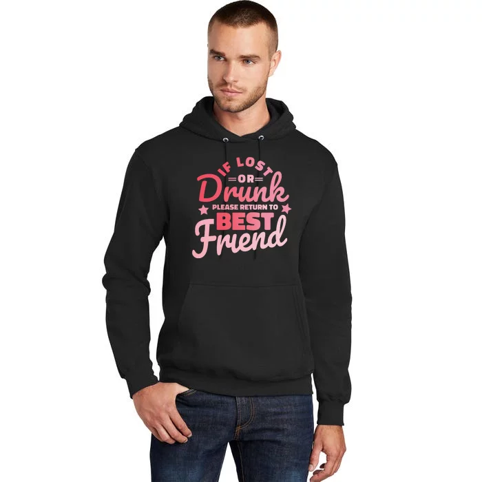 If Lost Or Drunk Please Return To Best Friend Tall Hoodie