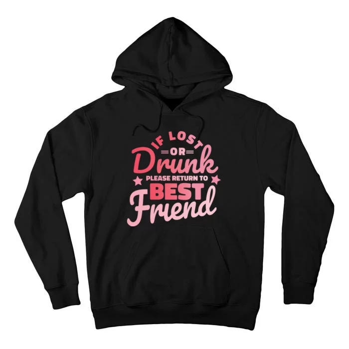 If Lost Or Drunk Please Return To Best Friend Tall Hoodie