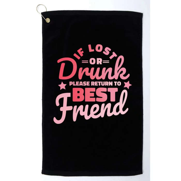 If Lost Or Drunk Please Return To Best Friend Platinum Collection Golf Towel