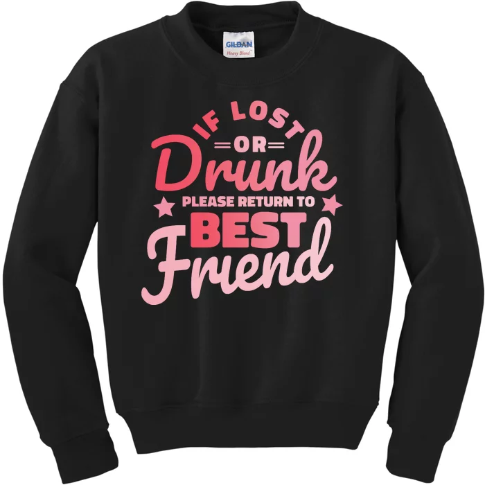 If Lost Or Drunk Please Return To Best Friend Kids Sweatshirt