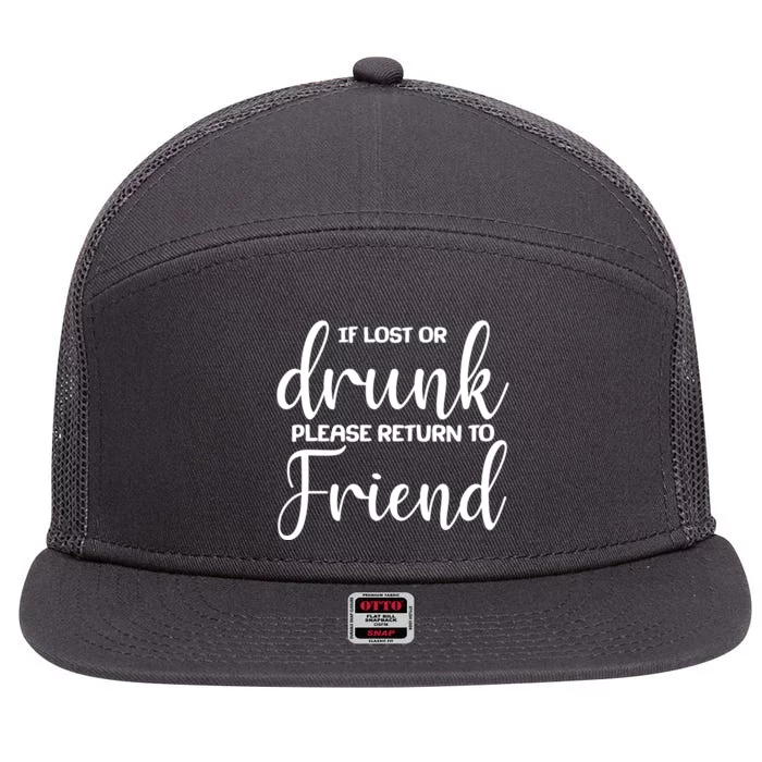 If Lost or Drunk Please Return to Friend 7 Panel Mesh Trucker Snapback Hat