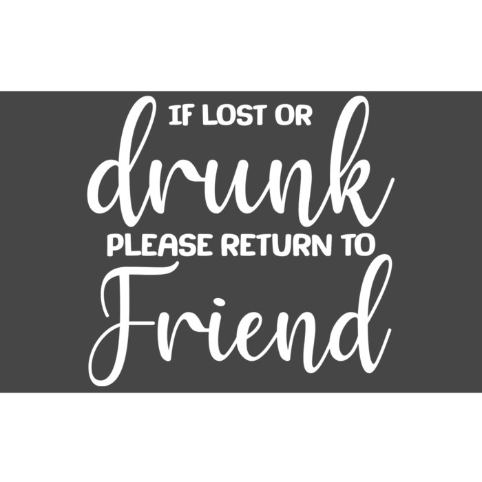 If Lost or Drunk Please Return to Friend Bumper Sticker