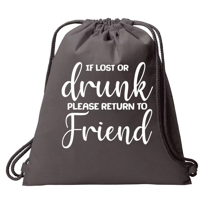 If Lost or Drunk Please Return to Friend Drawstring Bag