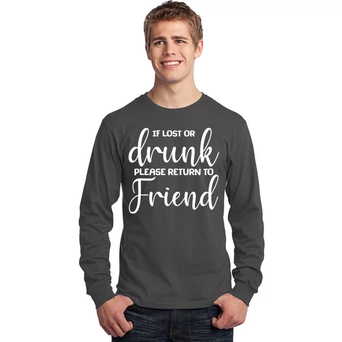 If Lost or Drunk Please Return to Friend Tall Long Sleeve T-Shirt