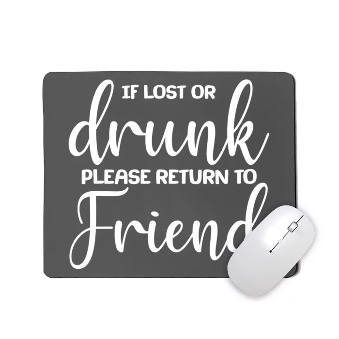 If Lost or Drunk Please Return to Friend Mousepad