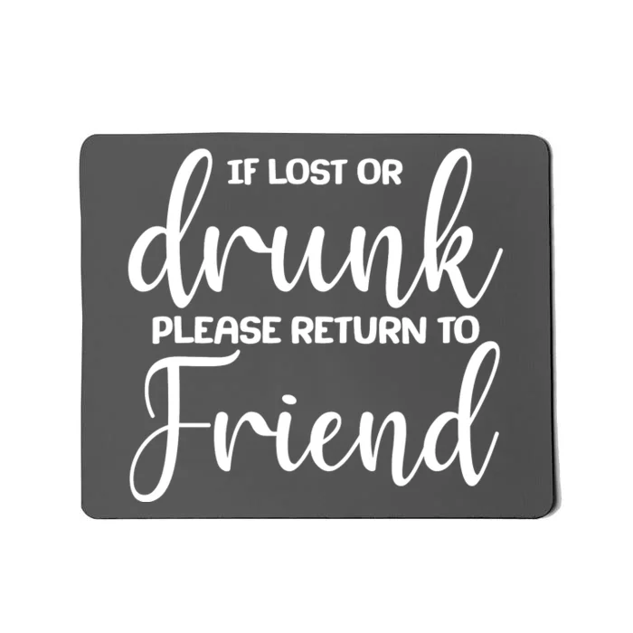 If Lost or Drunk Please Return to Friend Mousepad