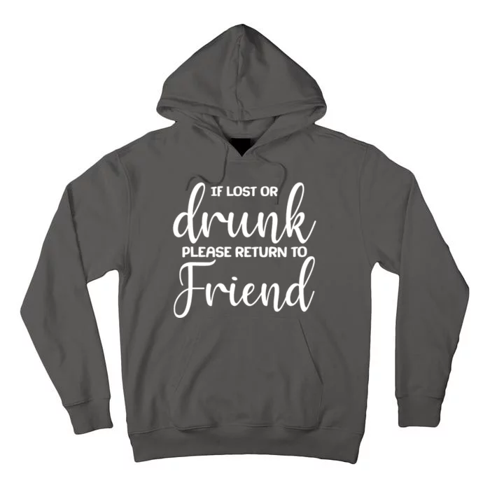 If Lost or Drunk Please Return to Friend Tall Hoodie