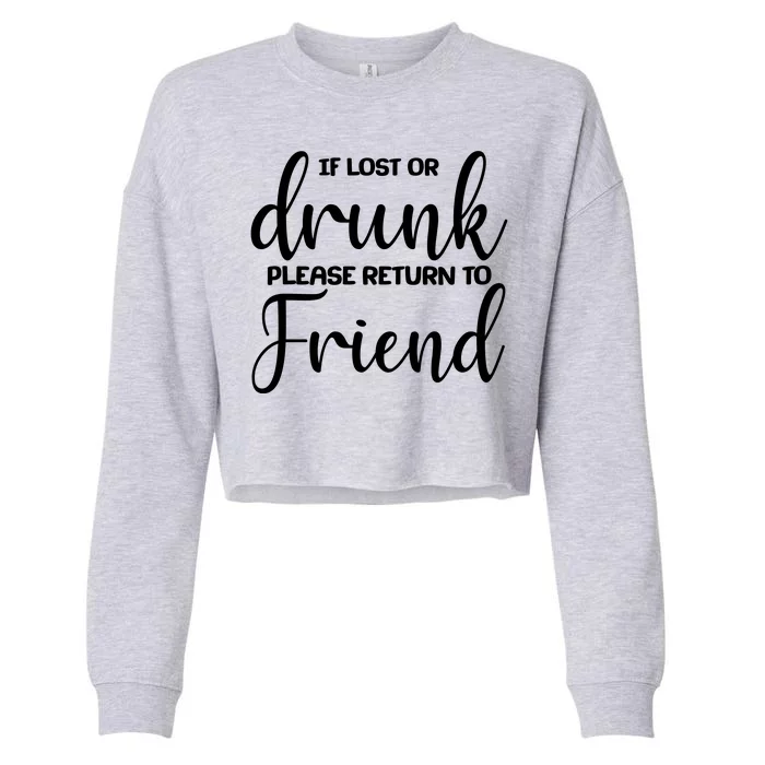 If Lost or Drunk Please Return to Friend Cropped Pullover Crew