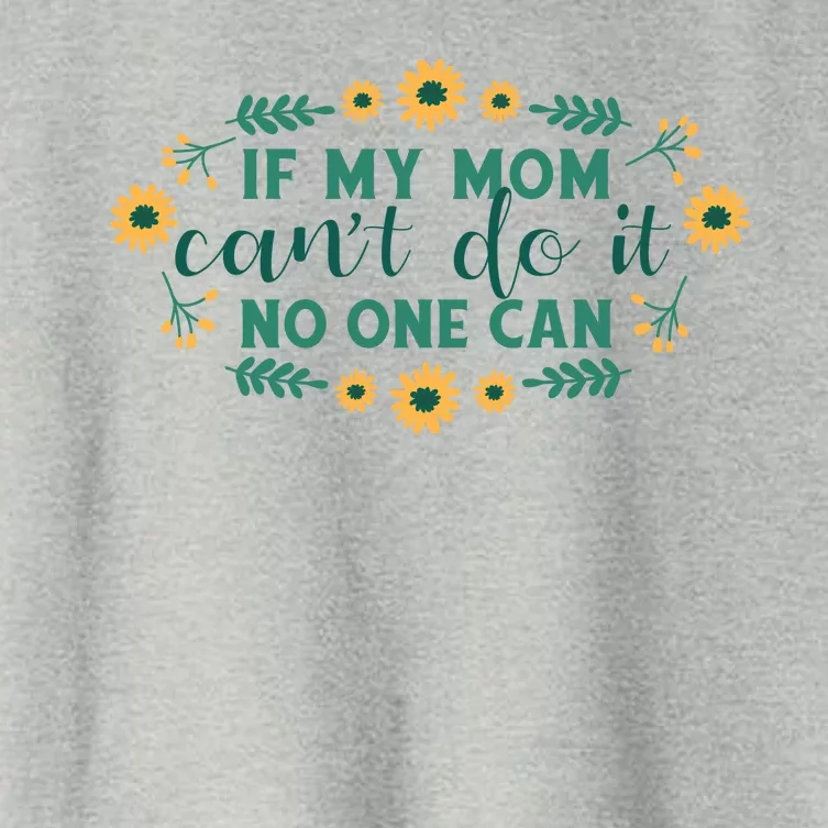 If My Mom Can't Do It No One Can Women's Crop Top Tee