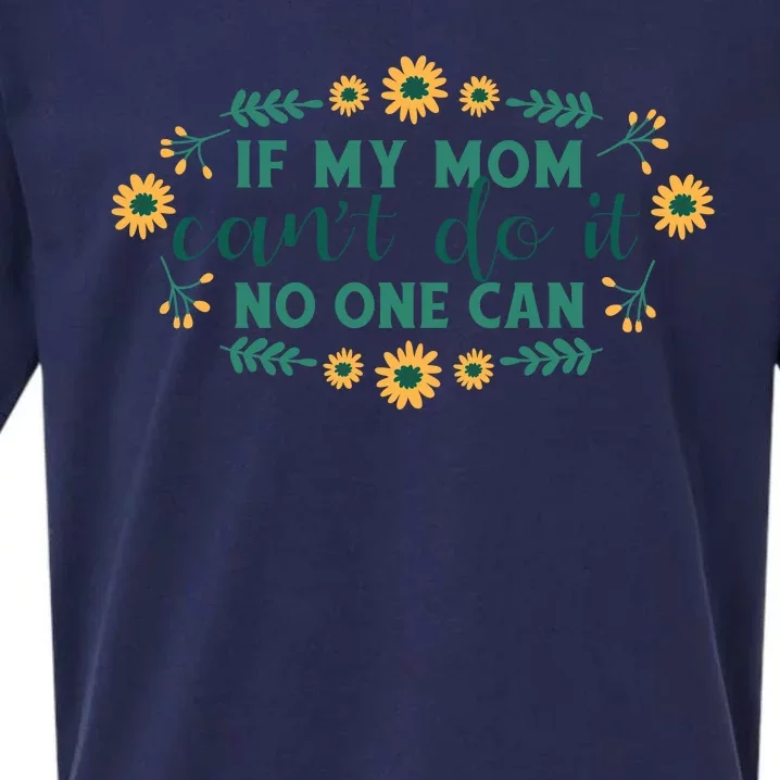 If My Mom Can't Do It No One Can Sueded Cloud Jersey T-Shirt