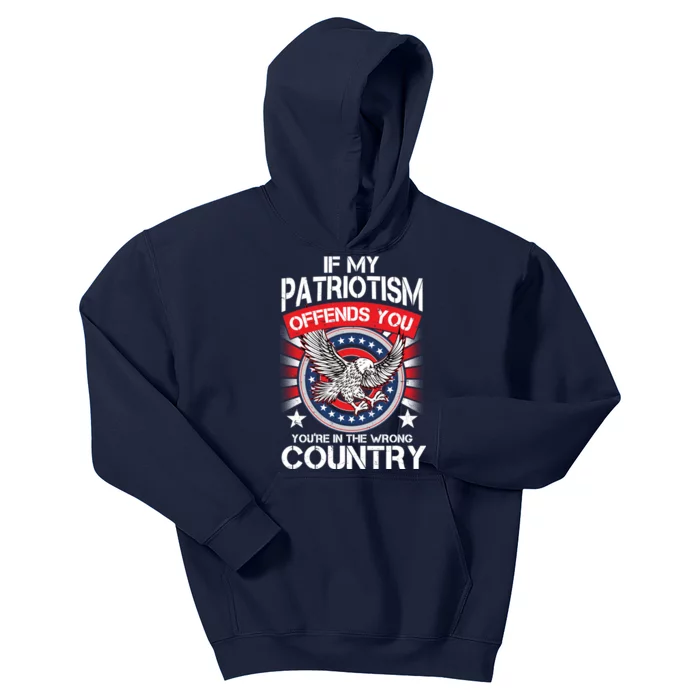 If My Patriotism Offends You You're In The Wrong Country Kids Hoodie