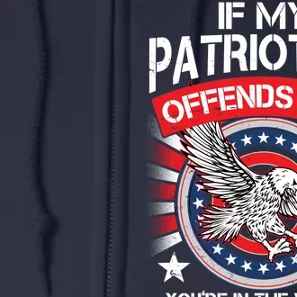 If My Patriotism Offends You You're In The Wrong Country Full Zip Hoodie