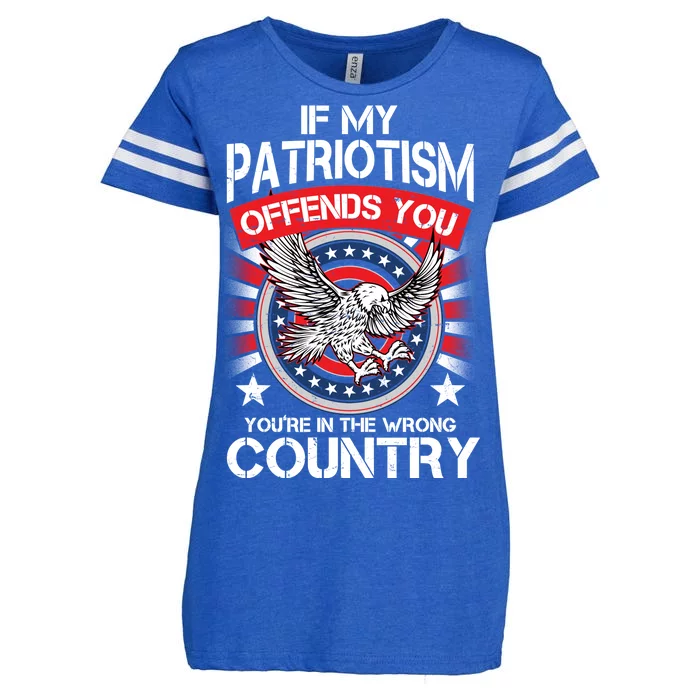 If My Patriotism Offends You You're In The Wrong Country Enza Ladies Jersey Football T-Shirt