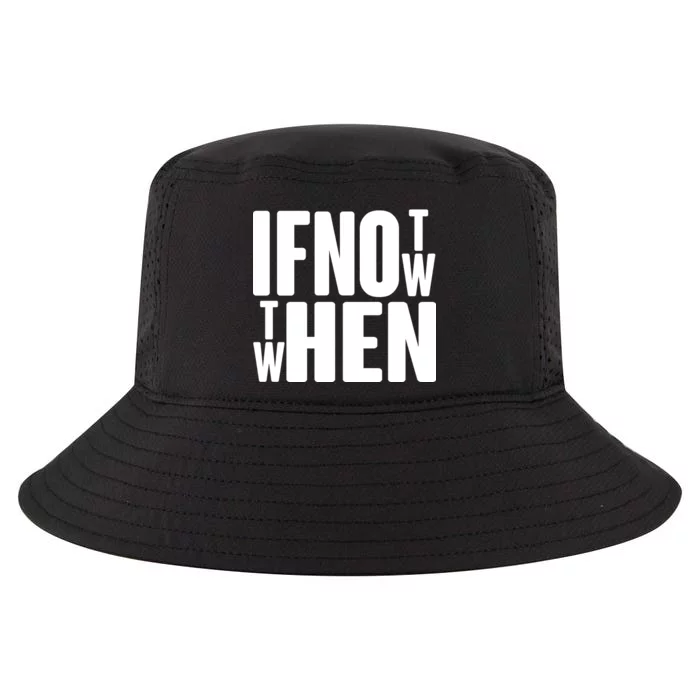 If Not Now Then When Cool Comfort Performance Bucket Hat