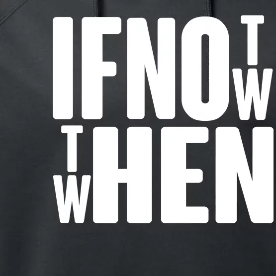 If Not Now Then When Performance Fleece Hoodie