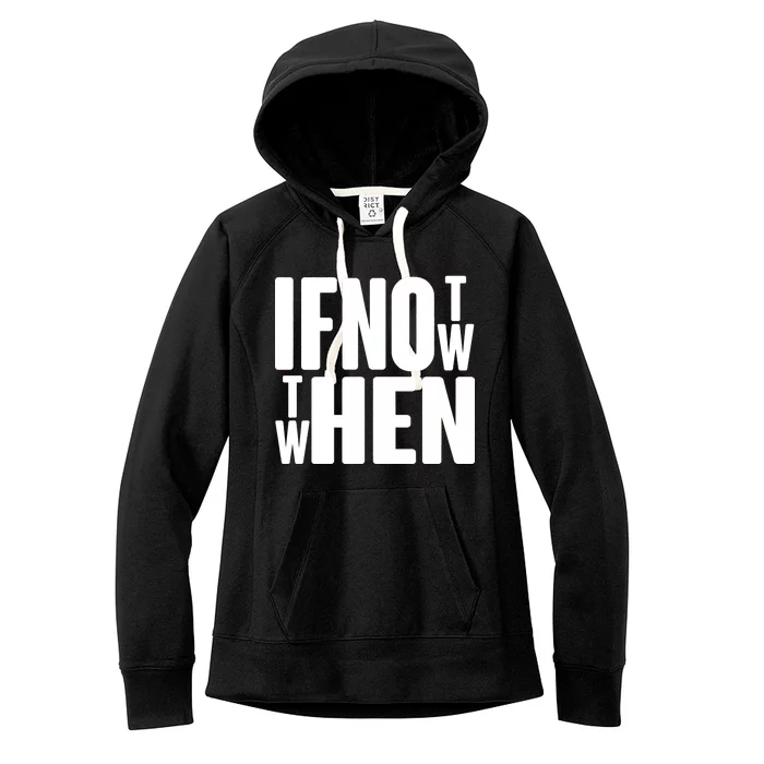 If Not Now Then When Women's Fleece Hoodie