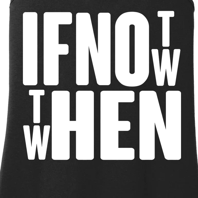 If Not Now Then When Ladies Essential Tank