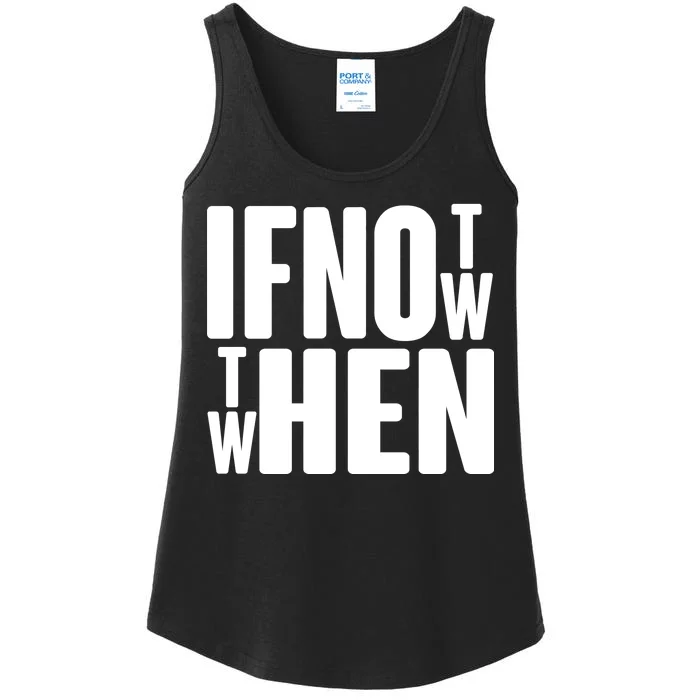 If Not Now Then When Ladies Essential Tank