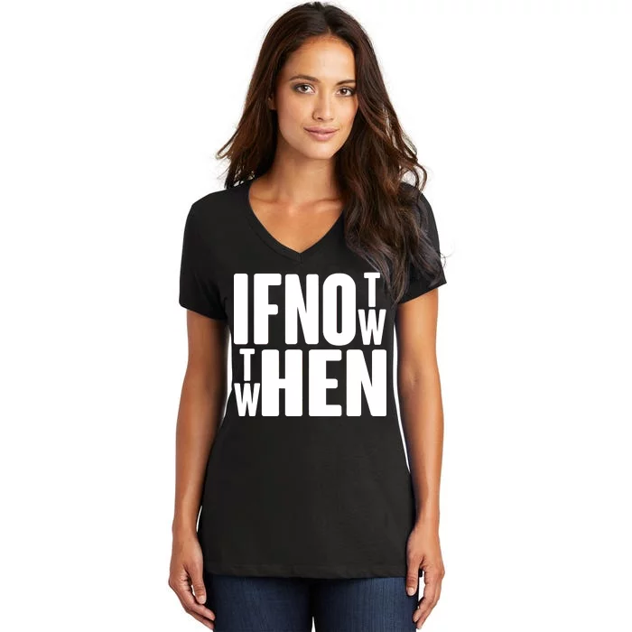 If Not Now Then When Women's V-Neck T-Shirt