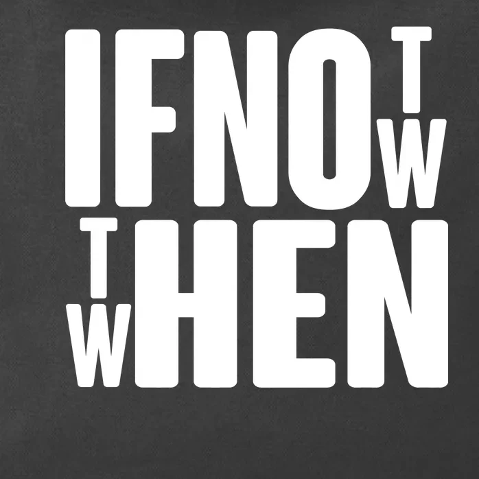 If Not Now Then When Zip Tote Bag