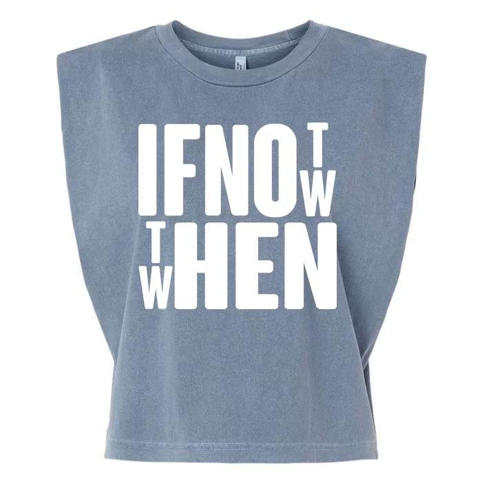 If Not Now Then When Garment-Dyed Women's Muscle Tee