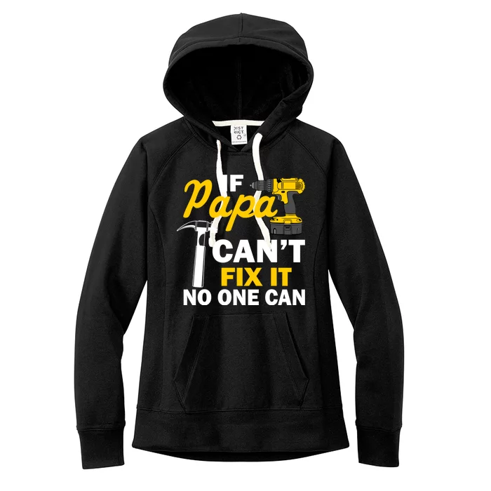 If Papa Can't Fix It No One Can Women's Fleece Hoodie