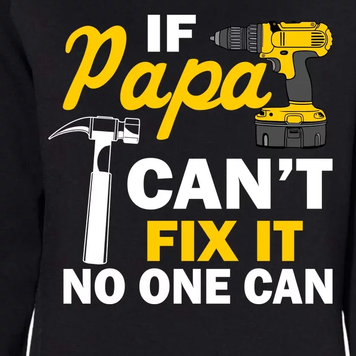 If Papa Can't Fix It No One Can Womens California Wash Sweatshirt