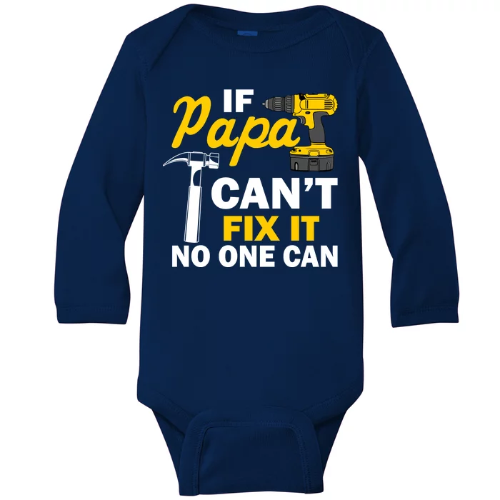 If Papa Can't Fix It No One Can Baby Long Sleeve Bodysuit