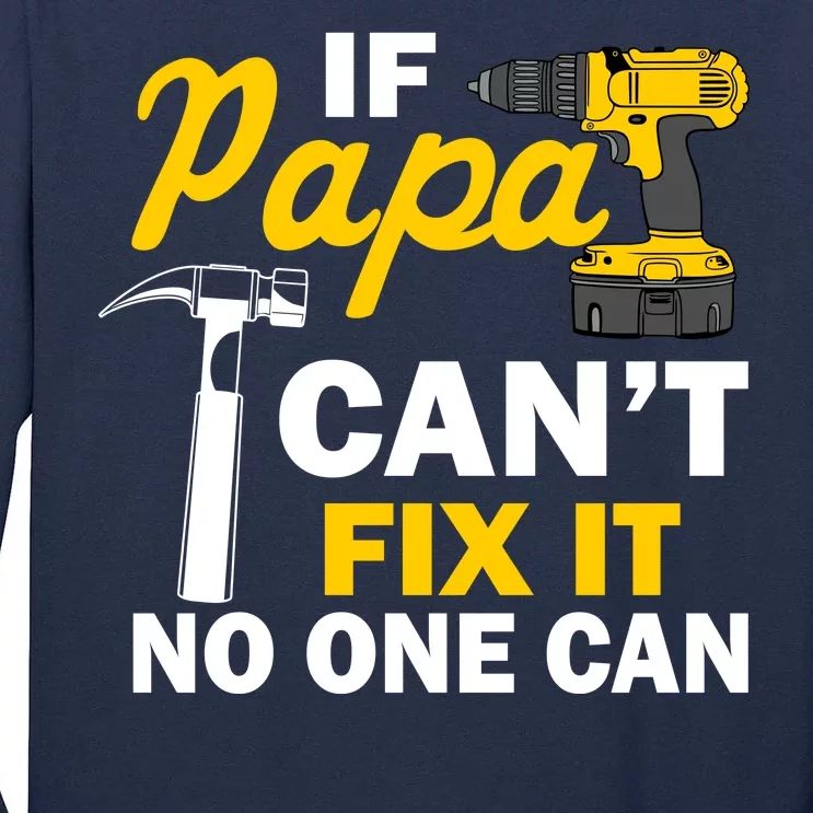 If Papa Can't Fix It No One Can Tall Long Sleeve T-Shirt