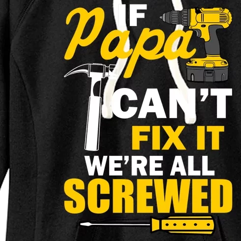 If Papa Can't Fix We're All Screwed Women's Fleece Hoodie