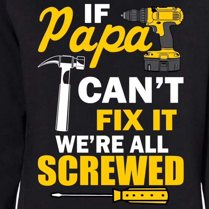 If Papa Can't Fix We're All Screwed Womens California Wash Sweatshirt