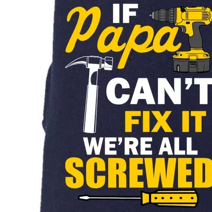 If Papa Can't Fix We're All Screwed Doggie 3-End Fleece Hoodie