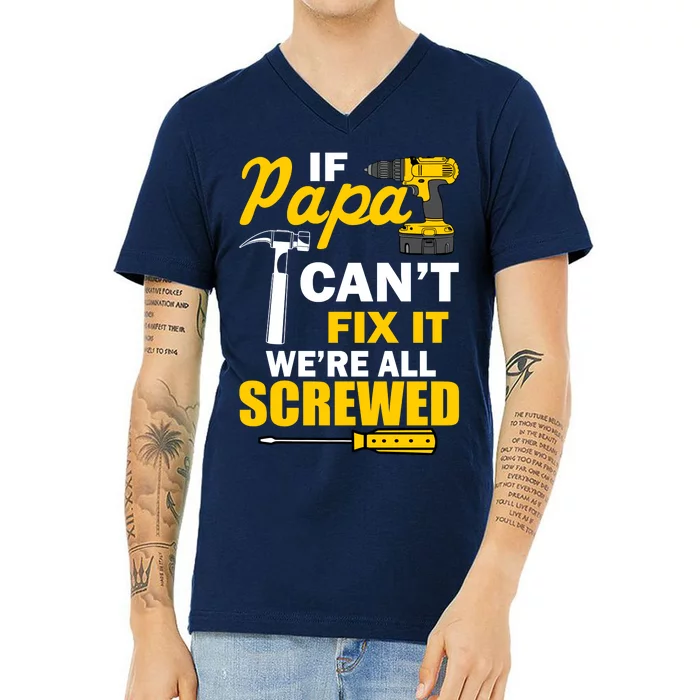 If Papa Can't Fix We're All Screwed V-Neck T-Shirt