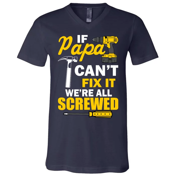 If Papa Can't Fix We're All Screwed V-Neck T-Shirt