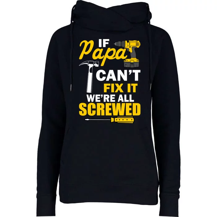 If Papa Can't Fix We're All Screwed Womens Funnel Neck Pullover Hood