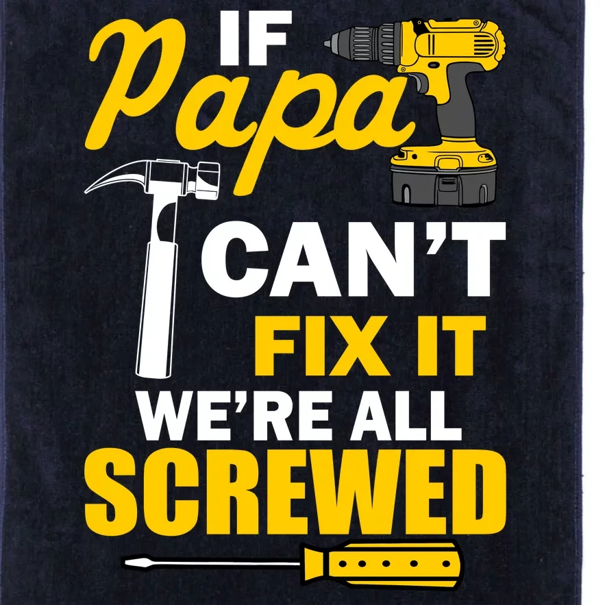 If Papa Can't Fix We're All Screwed Platinum Collection Golf Towel