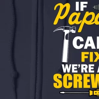 If Papa Can't Fix We're All Screwed Full Zip Hoodie