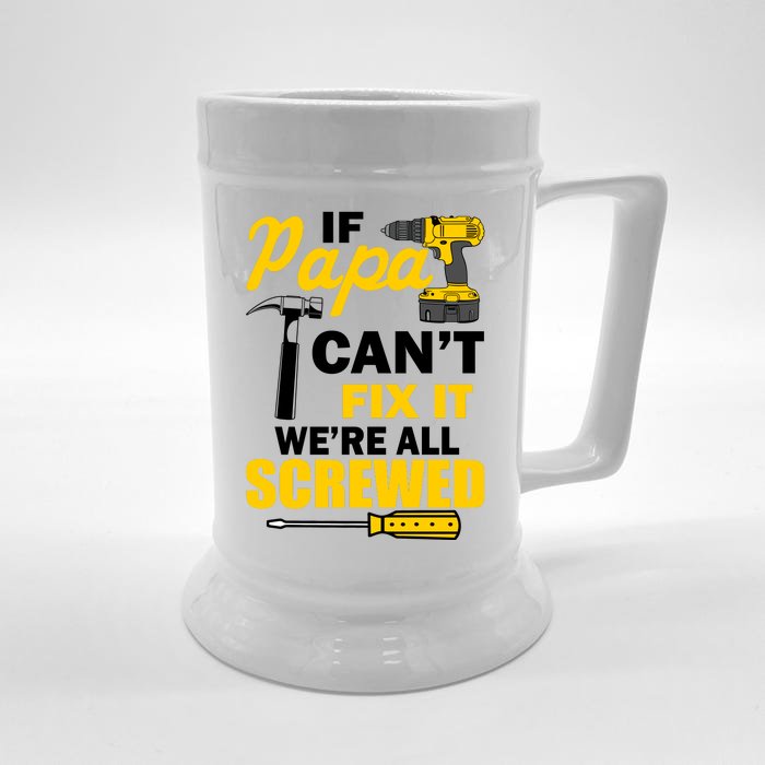 If Papa Can't Fix We're All Screwed Front & Back Beer Stein