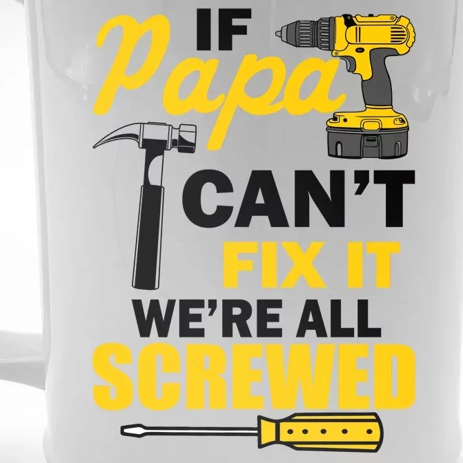 If Papa Can't Fix We're All Screwed Front & Back Beer Stein