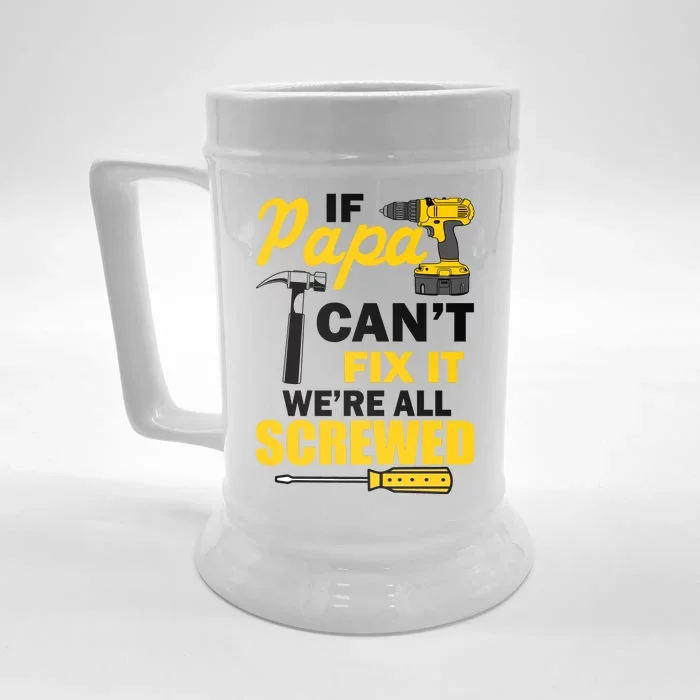 If Papa Can't Fix We're All Screwed Front & Back Beer Stein