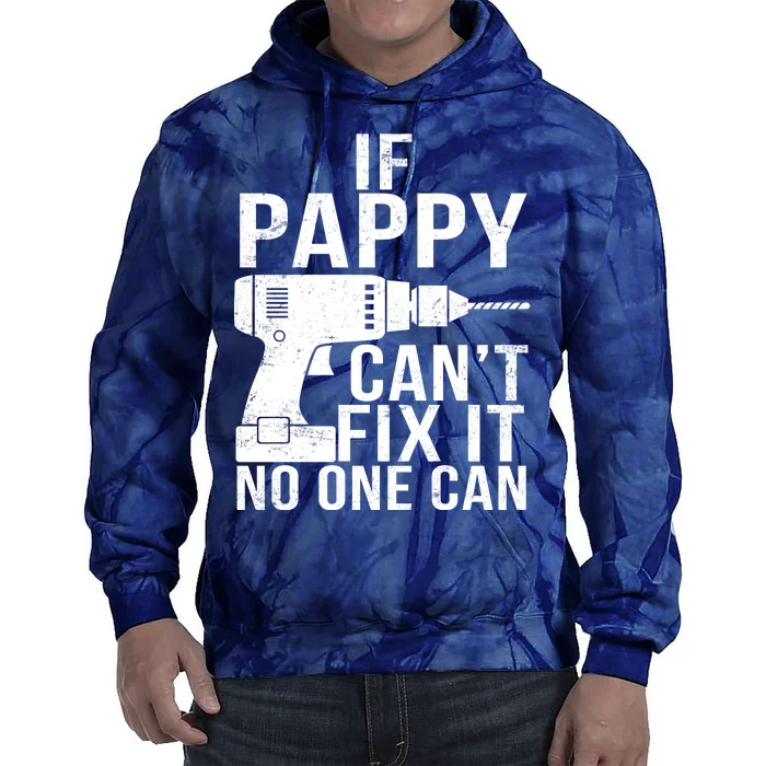 If Pappy Can't Fix It No One Can Tie Dye Hoodie