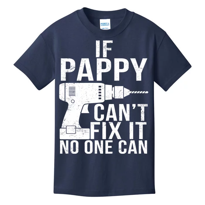 If Pappy Can't Fix It No One Can Kids T-Shirt