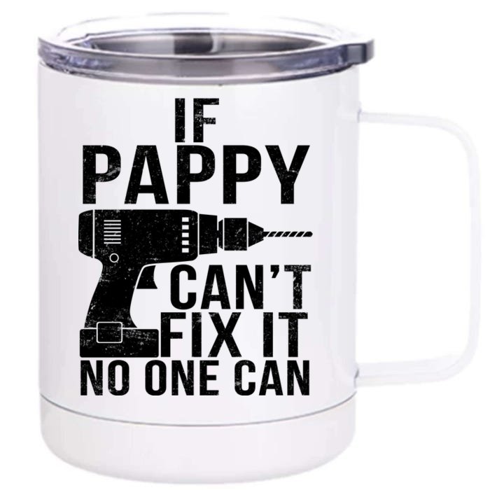 If Pappy Can't Fix It No One Can Front & Back 12oz Stainless Steel Tumbler Cup