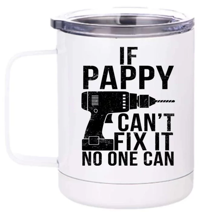 If Pappy Can't Fix It No One Can Front & Back 12oz Stainless Steel Tumbler Cup