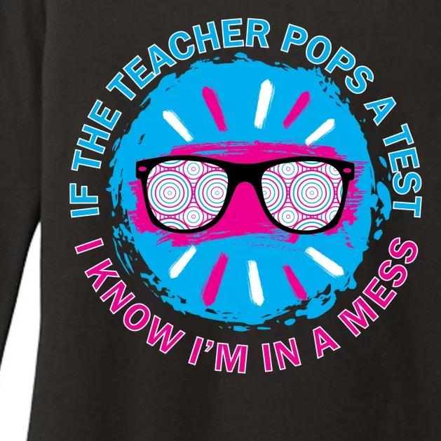 If The Teacher Pops A Test I Know I'm In A Mess Womens CVC Long Sleeve Shirt