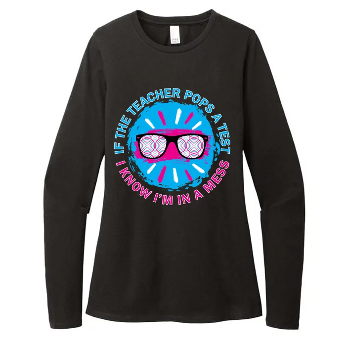 If The Teacher Pops A Test I Know I'm In A Mess Womens CVC Long Sleeve Shirt