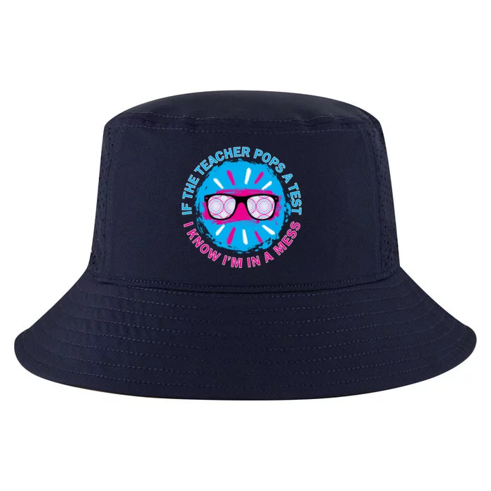 If The Teacher Pops A Test I Know I'm In A Mess Cool Comfort Performance Bucket Hat