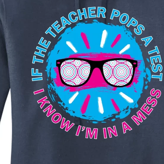 If The Teacher Pops A Test I Know I'm In A Mess Women's Pullover Hoodie